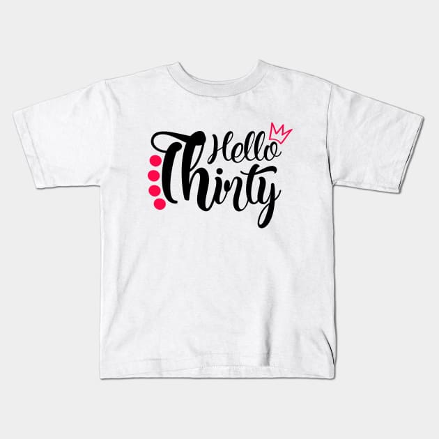 Hello Thirty Kids T-Shirt by Coral Graphics